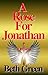 A Rose For Jonathan