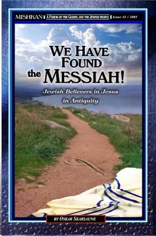 Mishkan Journal: We Have Found the Messiah! Jewish Believers in Jesus in Antiquity (Paperback)