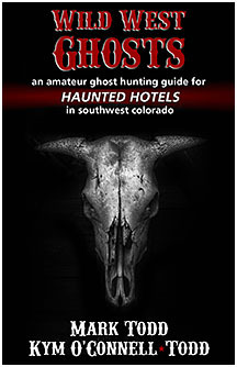 Wild West Ghosts: An Amateur Ghost Hunting Guide for Haunted Hotels in Southwest Colorado (Paperback)