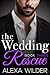 The Wedding Rescue, Book 3 by Alexa Wilder
