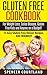 Gluten Free Cookbook: For Weight Loss, Celiac Disease, Gluten Free Kids and Anyone on a Budget! 15 Easy Gluten Free Dinner Recipes - Kid Friendly!