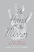 The Hand on the Mirror: A True Story of Life Beyond Death