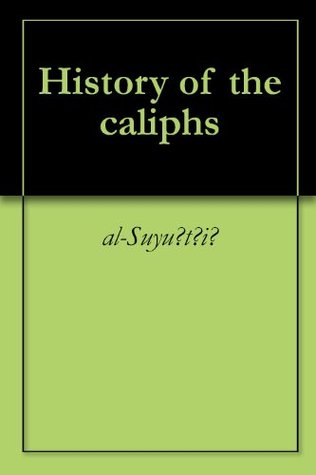 History of the caliphs (Kindle Edition)