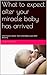 What to expect after your miracle baby has arrived: Information about mom and baby's care after delivery. (What to expect after your miracle has arrived Book 1)