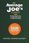 An Average Joe's Pursuit for Financial Freedom by Michael Warren Munsey