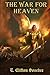 THE WAR FOR HEAVEN by E. Clifton Sosebee