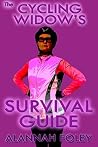 The Cycling Widow's Survival Guide: A Satirical 'Lifeline' eBook for the New or Seasoned Cycling Widow (Cycling Widows 3) The Cycling Widow's Survival Guide: A Satirical 'Lifeline' eBook for the New or Seasoned Cycling Widow (Cycling Widows 3)