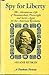 Spy for Liberty: The Adventurous Life of Beaumarchais, Playwright and Secret Agent for the American Revolution