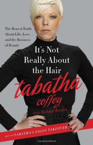 It's Not Really About the Hair: The Honest Truth About Life, Love, and the Business of Beauty (Hardcover)