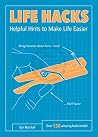 Life Hacks: Helpful Hints to Make Life Easier Life Hacks: Helpful Hints to Make Life Easier