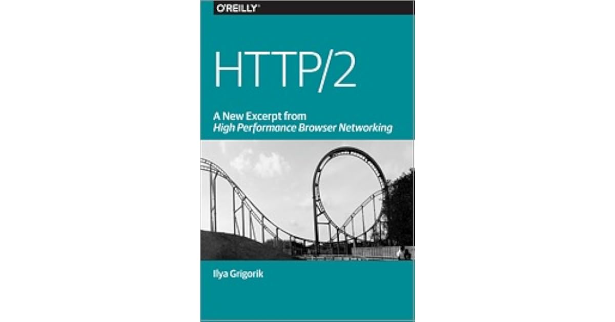 HTTP/2: A New Excerpt from High Performance Browser Networking by Ilya ...