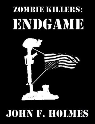 Zombie Killers: Endgame (Irregular Scout Team One #5)