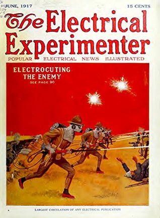 The Electrical Experimenter #50: Popular Electrical News Illustrated – “Electrocuting The Enemy” – and much more! (Kindle Edition)