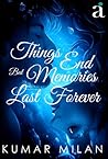 Things End But Memories Last Forever Things End But Memories Last Forever