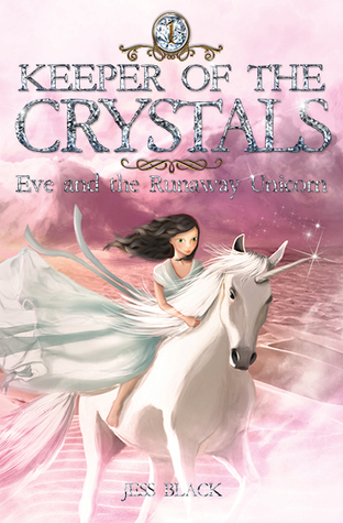 Eve and the Runaway Unicorn (Keeper of the Crystals, #1)