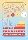 Math for Dessert: Games for Children Aged 4-7