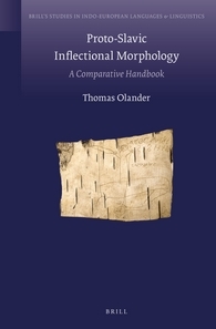 Proto-Slavic Inflectional Morphology.  A Comparative Handbook (Brill's Studies in Indo-European Languages & Linguistics, #14)