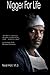 Nigger for Life by Neal Hall
