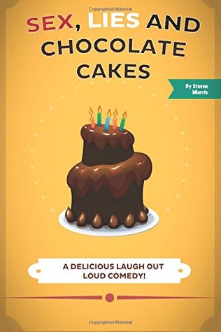 Sex, Lies and Chocolate Cakes