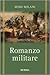 Romanzo militare (Risorgimento e Unità d’Italia) (Italian Edition)