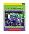 The Intel Microprocessors: 8086/8088, 80186/80188, 80286, 80386, 80486, Pentium, Pentium Pro Processor, Pentium II, Pentium III, Pentium 4, and Core2 with 64-bit Extensions, 8/e