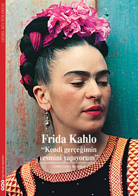 Frida Kahlo "Kendi Gerçeğimin Resmini Yapıyorum"