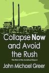 Collapse Now and Avoid the Rush: The Best of The Archdruid Report