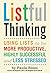 Listful Thinking: Using Lists to Be More Productive, Successful and Less Stressed