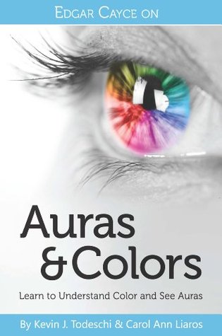 Edgar Cayce on Auras & Colors: Learn to Understand Color and See Auras (Kindle Edition)