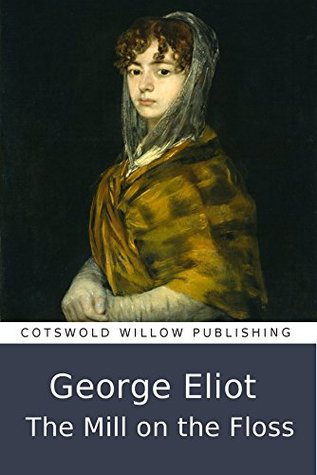 The Mill on the Floss (Illustrated): Beautifully illustrated with a user friendly table of contents