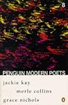 Jackie Kay, Merle Collins, Grace Nichols (Penguin Modern Poets, #8) Jackie Kay, Merle Collins, Grace Nichols (Penguin Modern Poets, #8)