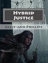 Hybrid Justice by Sallyann Phillips