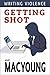 Writing Violence #1: Getting shot