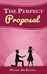The Perfect Proposal by Helen McKenna The Perfect Proposal by Helen McKenna