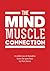 The Mind Muscle Connection by Rob Harris