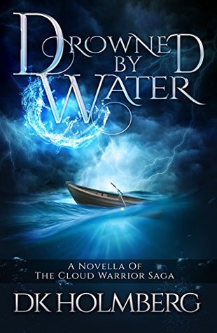 Drowned by Water (The Cloud Warrior Saga, #2.5)