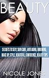 Beauty: Sexy Secrets, Skin Care, Anti Aging, Grooming, Make Up, Style (Beautiful, Confidence, Beauty Tips, Attract men, Acne, pretty, Fashion, Hair)