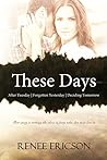 These Days Series (These Days #1-3) These Days Series (These Days #1-3)