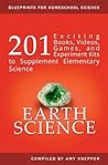Earth Science: 201 Exciting Books, Videos, Games, and Experiment Kits to Supplement Elementary Science (Blueprints for Homeschool Science Book 4)