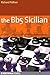 The Bb5 Sicilian: Detailed coverage of a thoroughly modern system