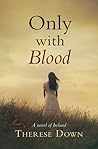 Only With Blood by Therese Down