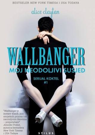 Wallbanger - Moj neodoljivi susjed (Koktel, #1)