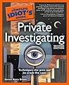 The Complete Idiot's Guide to Private Investigating