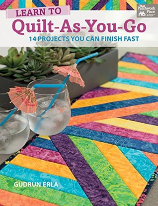 Learn to Quilt-As-You-Go: 14 Projects You Can Finish Fast (Kindle Edition)