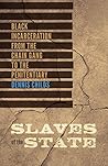 Book cover for Slaves of the State: Black Incarceration from the Chain Gang to the Penitentiary