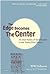The Edge Becomes the Center...