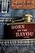 Born on the Bayou: A Memoir