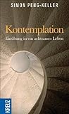 Kontemplation: Einübung in ein achtsames Leben
