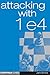 Attacking with 1 e4: Attacking with 1 e4 - easy-to-learn system against all of Black's possible defences