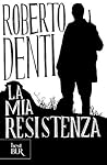 La mia resistenza